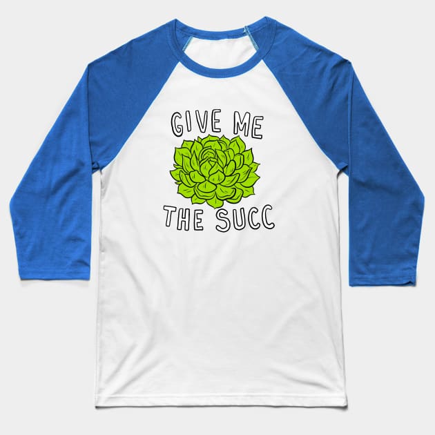 Give Me The Succ Baseball T-Shirt by Adamtots